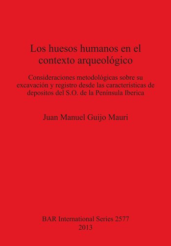 Los huesos humanos en el contexto arqueológico: Consideraciones metodológicas sobre su excavación y registro desde las características de depositos del S.O. de la Península Iberica