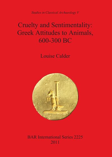 Cruelty and Sentimentality: Greek Attitudes to Animals, 600-300 BC