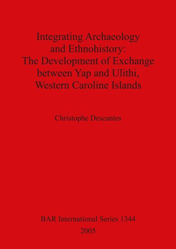 Integrating Archaeology and Ethnohistory: The Development of Exchange between Yap and Ulithi, Western Caroline Islands