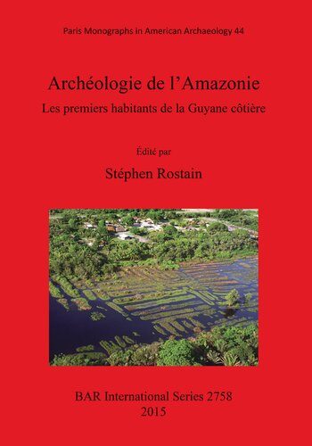 Archéologie de l'Amazonie: Les premiers habitants de la Guyane côtière