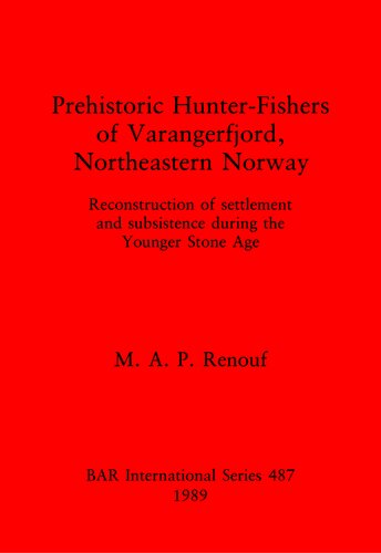 Prehistoric Hunter-Fishers of Varangerfjord, Northeastern Norway: Reconstruction of settlement and subsistence during the Younger Stone Age