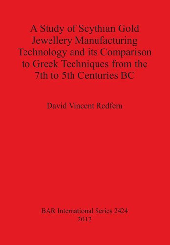 A Study of Scythian Gold Jewellery Manufacturing Technology and its Comparison to Greek Techniques from the 7th to 5th Centuries BC