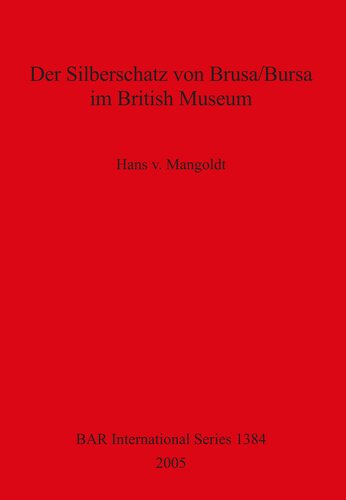 Der Silberschatz von Brusa/Bursa im British Museum