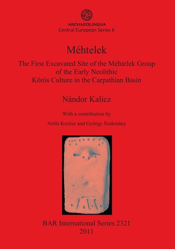 Méhtelek: The First Excavated Site of the Méhtelek Group of the Early Neolithic Körös Culture in the Carpathian Basin