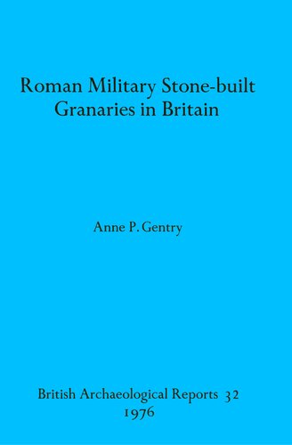 Roman Military Stone-built Granaries in Britain