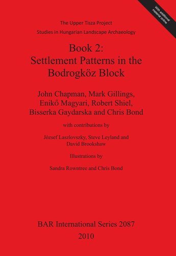 Book 2: Settlement Patterns in the Bodrogköz Block: The Upper Tisza Project. Studies in Hungarian Landscape Archaeology.