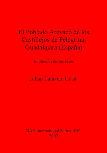 El Poblado Arévaco de los Castillejos de Pelegrina, Guadalajara (España): Evolución de sus fases