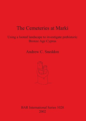 The Cemeteries at Marki: Using a looted landscape to investigate prehistoric Bronze Age Cyprus