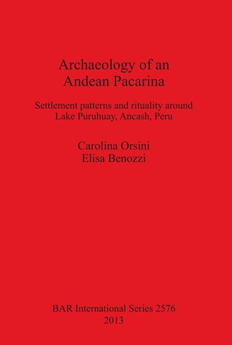 Archaeology of an Andean Pacarina: Settlement Patterns and rituality around Lake Puruhuay Ancash Peru