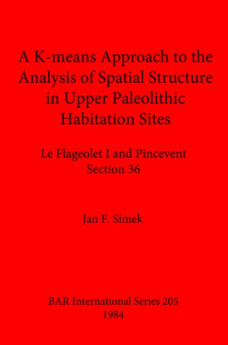 A K-means Approach to the Analysis of Spatial Structure in Upper Palaeolithic Habitation Sites: Le Flageolet I and Pincevent Section 36