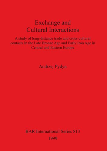 Exchange and Cultural Interactions: A study of long-distance trade and cross-cultural contacts in the Late Bronze Age and Early Iron Age in Central and Eastern Europe