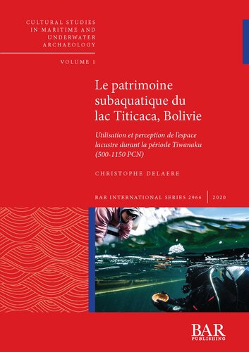 Le patrimoine subaquatique du lac Titicaca, Bolivie: Utilisation et perception de l’espace lacustre durant la période Tiwanaku (500-1150 PCN)