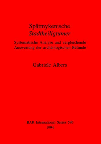 Spätmykenische Stadtheiligtümer: Systematische Analyse und vergleichende Auswertung der archäologischen Befunde