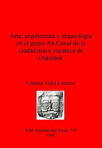 Arte, arquitectura y arqueología en el grupo Ah Canul de la ciudad maya yucateca de Oxkintok