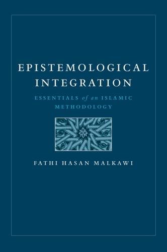 Epistemological Integration: Essentials of an Islamic Methodology