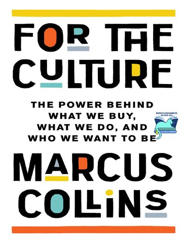 For the Culture: The Power Behind What We Buy, What We Do, and Who We Want to Be
