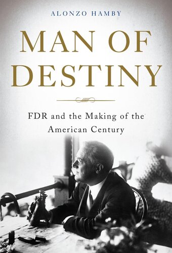 Man of Destiny: FDR and the Making of the American Century