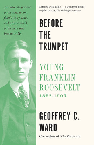 Before the Trumpet: Young Franklin Roosevelt, 1882-1905