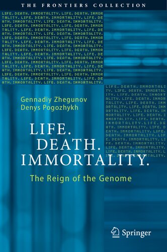 Life. Death. Immortality.: The Reign of the Genome