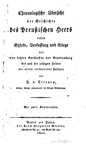 Chronologische Übersicht der Geschichte des Preußischen Heers dessen Stärke, Verfassung und Kriege seit den letzten Kurfürsten von Brandenburg bis auf die jetzigen Zeiten mit vielen erläuternden Zusätzen