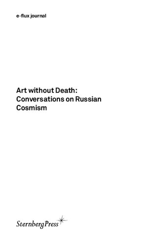 Art without Death: Conversations on Russian Cosmism