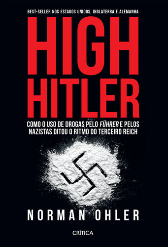 High Hitler: como o uso de drogas pelo Führer e pelos nazistas ditou o ritmo do Terceiro Reich