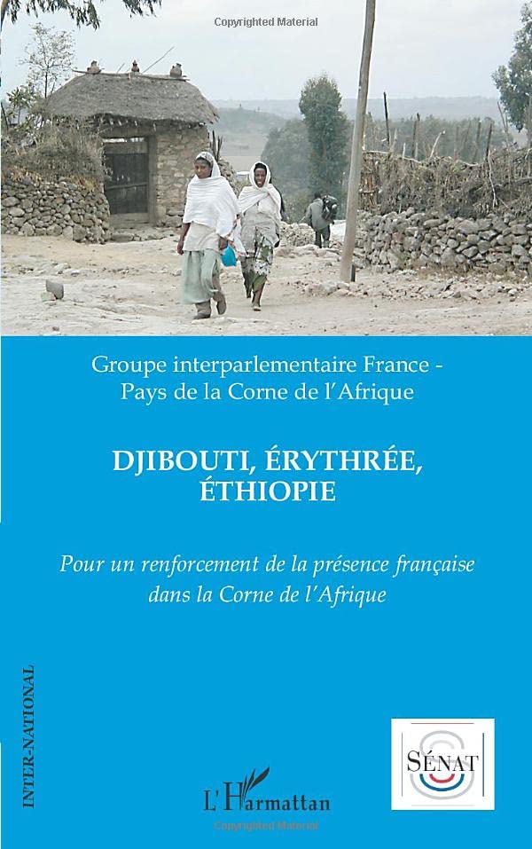 Djibouti, Érythrée, Éthiopie: Pour un renforcement de la présence française dans la Corne de l'Afrique