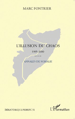 L'illusion du chaos: Annales de Somalie 1995-2000. Du retrait des nations unies à la conférence d’Arta