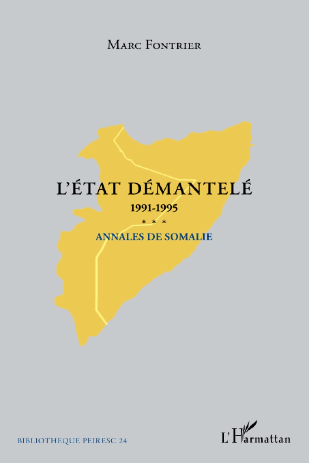 L'État démantelé: Annales de Somalie 1991-1995. De la chute de Siyaad Barre au retrait de l’ONUSOM