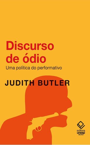 Discurso de ódio - uma política do performativo - Judith Butler