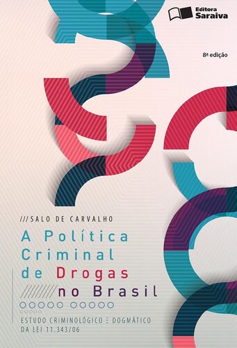 A POLÍTICA CRIMINAL DE DROGAS NO BRASIL: estudo criminológico e dogmático da lei 11.343/06