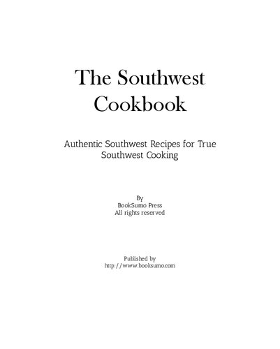 The Southwest Cookbook: Authentic Mesa Recipes for True Southwest Cooking