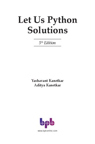 Let Us Python Solutions -: Learn By Doing - The Python Learning Mantra Solutions to all Exercises in Let Us Python Cross-check Your Solutions (English Edition)