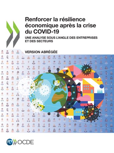 Renforcer la résilience économique après la crise du COVID-19 (version abrégée) Une analyse sous l’angle des entreprises et des secteurs: Une analyse sous l’angle des entreprises et des secteurs