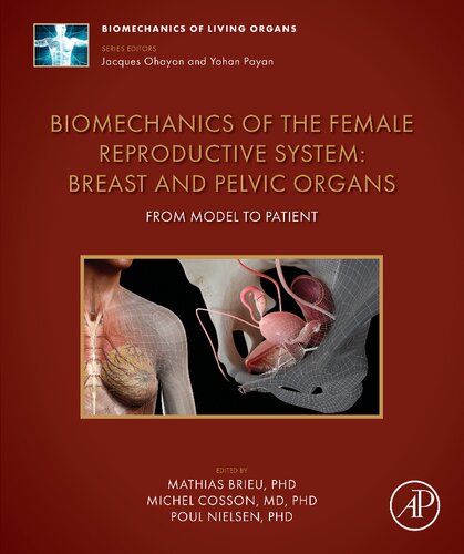 Biomechanics of the Female Reproductive System: Breast and Pelvic Organs: From Model to Patient (Biomechanics of Living Organs)