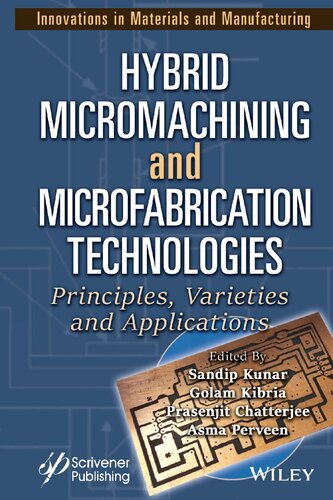 Hybrid Micromachining and Microfabrication Technologies: Principles, Varieties and Applications