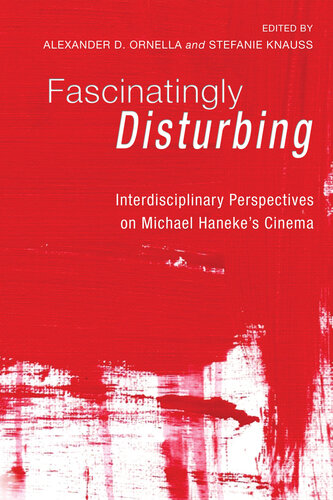 Fascinatingly Disturbing: Interdisciplinary Perspectives on Michael Haneke's Cinema