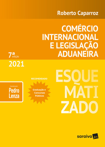 Comércio Internacional e Legislação Aduaneira Esquematizado - Roberto Caparroz