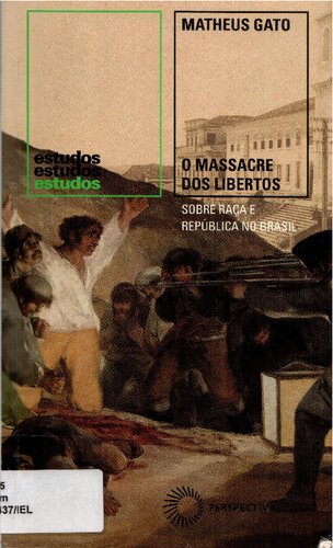 O massacre dos libertos: sobre raça e república no Brasil (1888-1889)