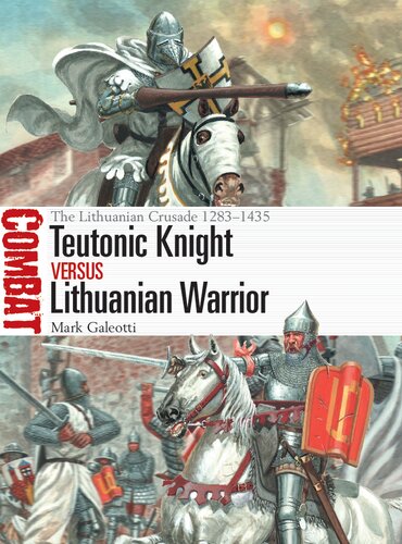 Teutonic Knight versus Lithuanian Warrior: The Lithunian Crusade, 1283-1435