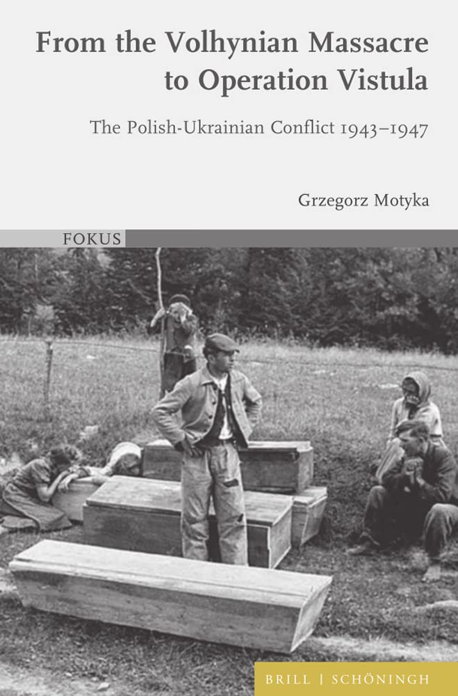 From the Volhynian Massacre to Operation Vistula: The Polish-Ukrainian Conflict 1943-1947