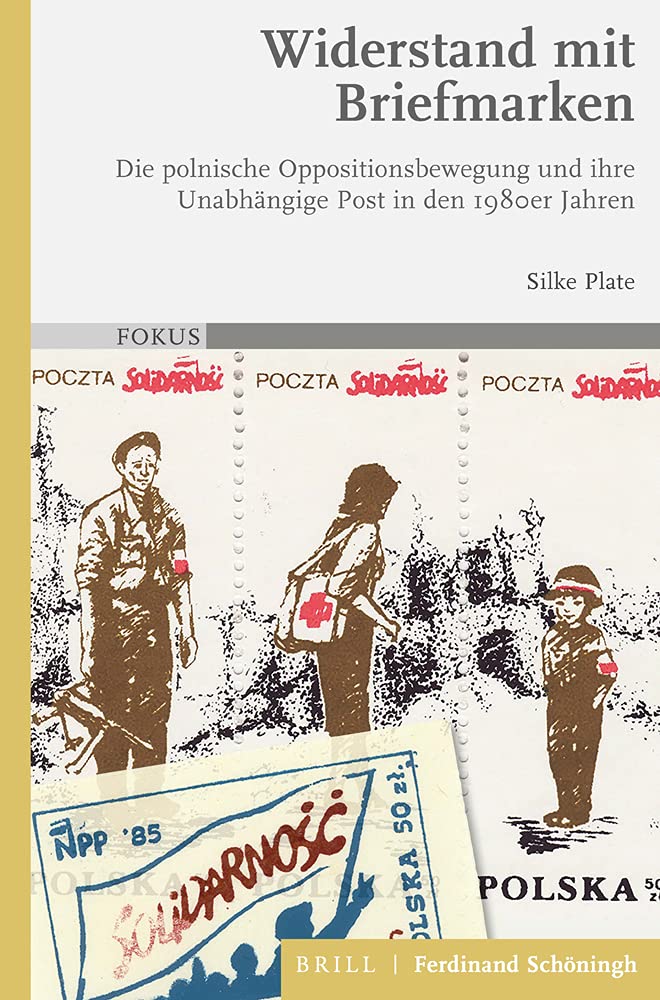 Widerstand mit Briefmarken: Die polnische Oppositionsbewegung und ihre Unabhängige Post in den 1980er Jahren