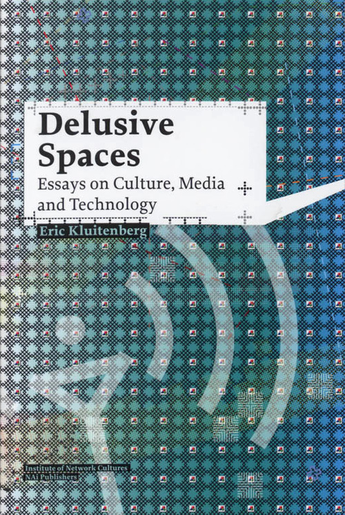 Delusive Spaces: Essays on Culture, Media and Technology