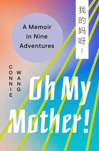 Oh My Mother! : A Memoir in Nine Adventures