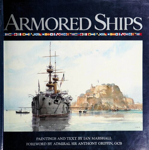 Armored Ships: The Ships, Their Settings, and the Ascendancy That They Sustained for 80 Years