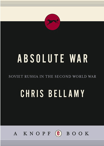 Absolute War: Soviet Russia in the Second World War