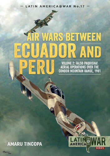 Air Wars Between Ecuador and Peru (2) Falso Paquisha! Aerial operations over the Condor Mountain range, 1981