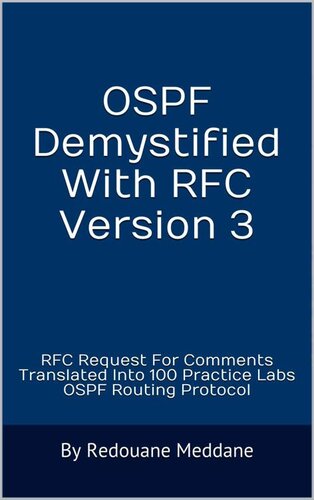 OSPF Demystified With RFC Version 3: RFC Request For Comments Translated Into 100 Practice Labs OSPF Routing Protocol