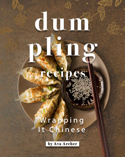 Dumpling Recipes: Wrapping It Chinese