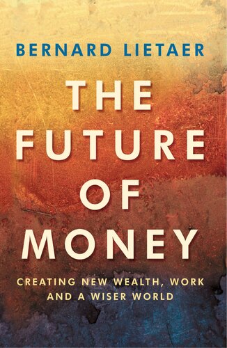 The Future Of Money: Beyond Greed and Scarcity